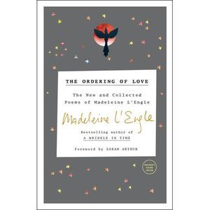 The Ordering of Love: The New and Collected Poems of Madeleine l'Engle -- Madele